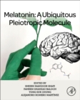 Melatonin : A Ubiquitous Pleiotropic Molecule - eBook