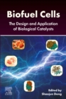 Biofuel Cells : The Design and Application of Biological Catalysts - eBook