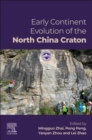 Early Continent Evolution of the North China Craton - Book