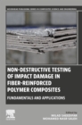 Non-destructive Testing of Impact Damage in Fiber-Reinforced Polymer Composites : Fundamentals and Applications - Book