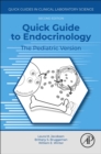 Quick Guide to Endocrinology : The Pediatric Version - eBook