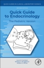 Quick Guide to Endocrinology : The Pediatric Version - Book