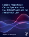 Spectral Properties of Certain Operators on a Free Hilbert Space and the Semicircular Law - Book