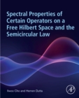 Spectral Properties of Certain Operators on a Free Hilbert Space and the Semicircular Law - eBook