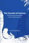 The Sounds of Science : Orchestrating Stewardship in the Seafood Industry - eBook
