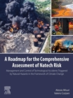 A Roadmap for the Comprehensive Assessment of Natech Risk : Management and Control of Technological Accidents Triggered by Natural Hazards in the Framework of Climate Change - eBook