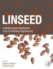 Linseed : A Multipurpose-Multisector Crop of Industrial Significance - eBook