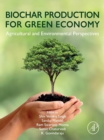 Biochar Production for Green Economy : Agricultural and Environmental Perspectives - eBook