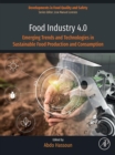 Food Industry 4.0 : Emerging Trends and Technologies in Sustainable Food Production and Consumption - eBook