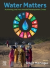 Water Matters : Achieving the Sustainable Development Goals - eBook