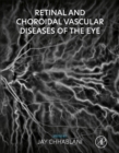 Retinal and Choroidal Vascular Diseases of the Eye - Book