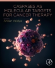 Caspases as Molecular Targets for Cancer Therapy - eBook