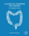 Colorectal Disorders and Diseases : An Infographic Guide - eBook