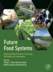 Future Food Systems : Exploring Global Production, Processing, Distribution and Consumption - eBook