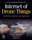 Internet of Drone Things : Architectures, Approaches, and Applications - Book