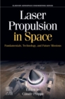 Laser Propulsion in Space : Fundamentals, Technology, and Future Missions - eBook