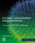 Polymer/Nanodiamond Nanocomposites : Fundamentals, Properties and Applications - eBook