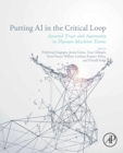 Putting AI in the Critical Loop : Assured Trust and Autonomy in Human-Machine Teams - eBook