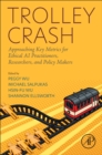 Trolley Crash : Approaching Key Metrics for Ethical AI Practitioners, Researchers, and Policy Makers - Book