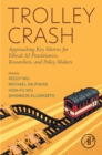 Trolley Crash : Approaching Key Metrics for Ethical AI Practitioners, Researchers, and Policy Makers - eBook