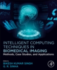 Intelligent Computing Techniques in Biomedical Imaging : Methods, Case Studies, and Applications - Book