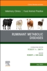 Ruminant Metabolic Diseases, An Issue of Veterinary Clinics of North America: Food Animal Practice : Volume 39-2 - Book