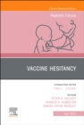 Vaccine Hesitancy, An Issue of Pediatric Clinics of North America : Volume 70-2 - Book