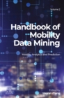 Handbook of Mobility Data Mining, Volume 2 : Mobility Analytics and Prediction - eBook