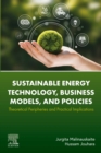 Sustainable Energy Technology, Business Models, and Policies : Theoretical Peripheries and Practical Implications - eBook