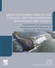 Green Sustainable Process for Chemical and Environmental Engineering and Science : Applications of Advanced Nanostructured Materials in Wastewater Remediation - Book