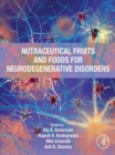 Nutraceutical Fruits and Foods for Neurodegenerative Disorders - eBook