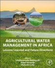 Agricultural Water Management in Africa : Lessons Learned and Future Directions - Book