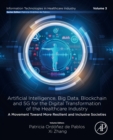 Artificial intelligence, Big data, blockchain and 5G for the digital transformation of the healthcare industry : A movement Toward more resilient and inclusive societies - eBook