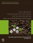 Bio-organic Amendments for Heavy Metal Remediation : Water, Soil and Plant Approaches and Technologies - eBook