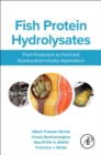 Fish Protein Hydrolysates : From Production to Food and Nutraceutical Industry Applications - Book