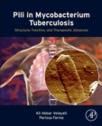 Pili in Mycobacterium Tuberculosis : Structure, Function, and Therapeutic Advances - Book