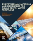 Photothermal Materials and Membranes for Solar-Driven Water Treatment - Book