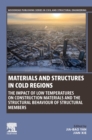 Materials and Structures in Cold Regions : The Impact of Low Temperatures on Construction Materials and the Structural Behaviour of Structural Members - Book