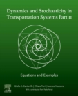 Dynamics and Stochasticity in Transportation Systems Part II : Equations and Examples - eBook
