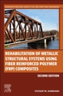 Rehabilitation of Metallic Structural Systems Using Fiber Reinforced Polymer (FRP) Composites - Book