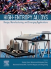 High-Entropy Alloys : Design, Manufacturing, and Emerging Applications - eBook