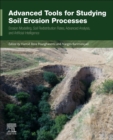 Advanced Tools for Studying Soil Erosion Processes : Erosion Modelling, Soil Redistribution Rates, Advanced Analysis, and Artificial Intelligence - Book