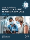 Digital Technology in Public Health and Rehabilitation Care : COVID Era - eBook