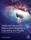 Advanced Calculus for Mathematical Modeling in Engineering and Physics : With Discrete and Numerical Analogies - Book