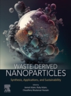 Waste-Derived Nanoparticles : Synthesis, Applications and Sustainability - eBook