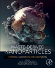 Waste-Derived Nanoparticles : Synthesis, Applications and Sustainability - Book