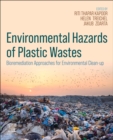 Environmental Hazards of Plastic Wastes : Bioremediation Approaches for Environmental Clean-up - Book