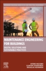 Maintenance Engineering for Buildings : Digital Solutions and Sustainable Practices - Book