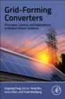 Grid-Forming Converters : Principles, Control, and Applications in Modern Power Systems - Book