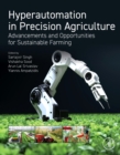 Hyperautomation in Precision Agriculture : Advancements and Opportunities for Sustainable Farming - Book